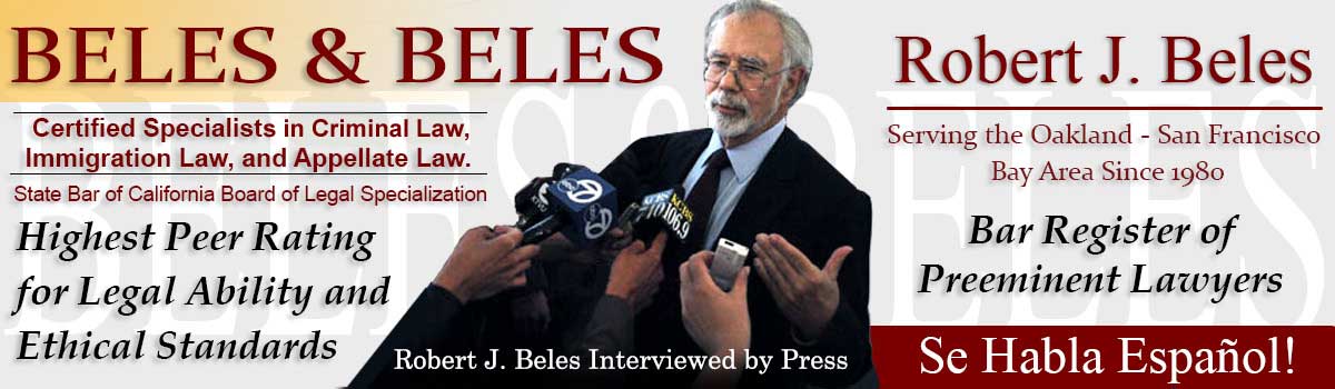 Beles & Beles - Certified Criminal Law Specialists - State Bar of California Board of Legal Specialization - Aggressive Attorneys Who Care - Bar Register of Preeminent Lawyers - Serving the Oakland-San Francisco Bay Area Since 1980