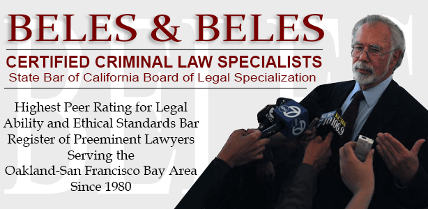 Beles & Beles - Certified Criminal Law Specialists - State Bar of California Board of Legal Specialization - Aggressive Attroneys Who Care - Bar Register of Preeminent Lawyers - Serving the Oakland-San Francisco Bay Area Since 1980